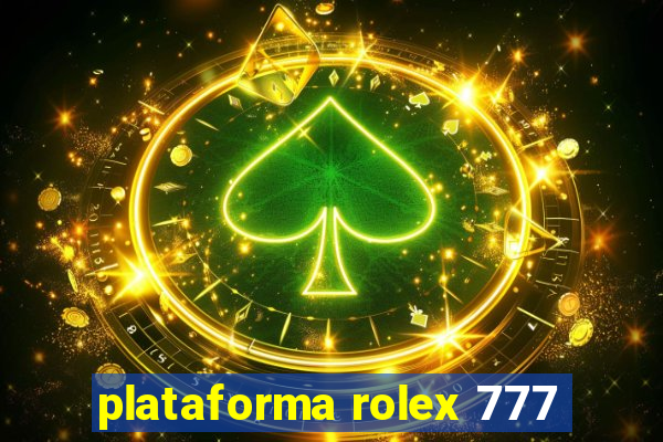 plataforma rolex 777